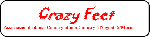 Rectangle  coins arrondis: Crazy FeetAssociation de danse Country et non Country  Nogent  S/Marne 