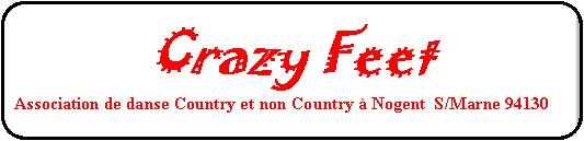 Rectangle  coins arrondis: Crazy FeetAssociation de danse Country et non Country  Nogent  S/Marne 94130