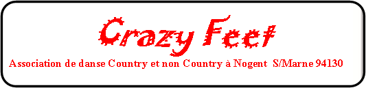 Rectangle  coins arrondis: Crazy FeetAssociation de danse Country et non Country  Nogent  S/Marne 94130